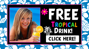 Free Tropical Drink! Click Here!