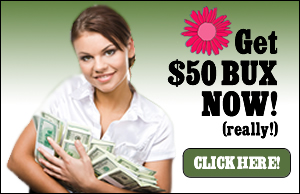 Get $50 Bux Now!